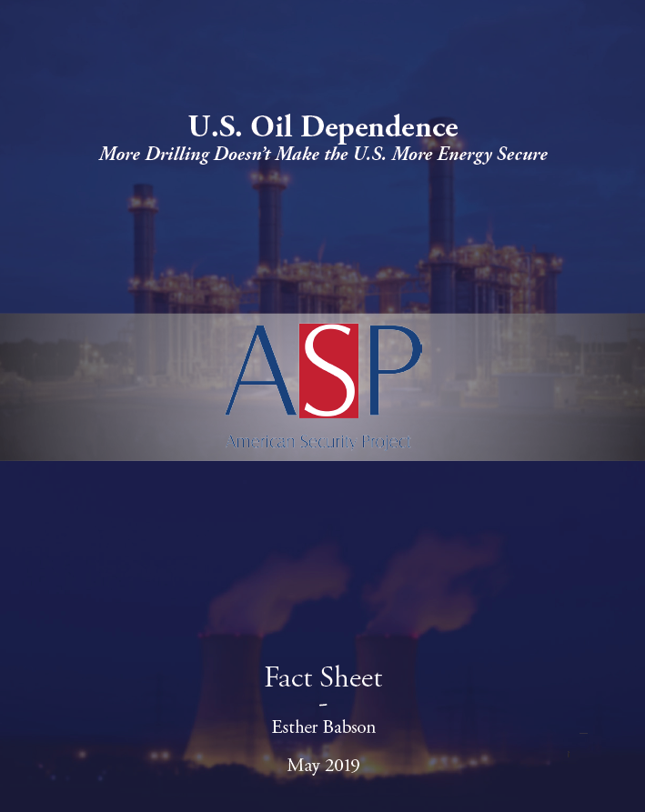 Factsheet – U.S. Oil Dependence: More Drilling Doesn’t Make the U.S. More Energy Secure